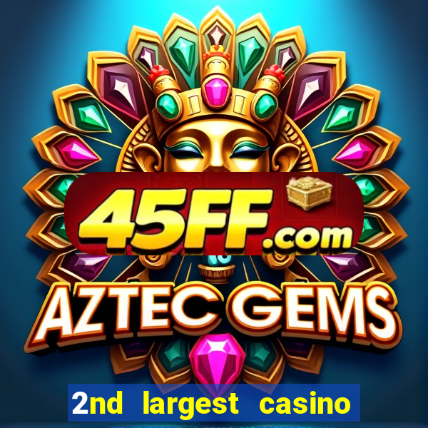 2nd largest casino in the world